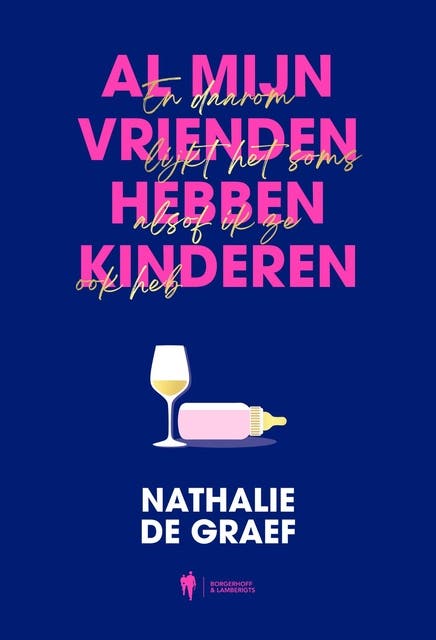 Al mijn vrienden hebben kinderen: En daarom lijkt het soms alsof ik ze ook heb