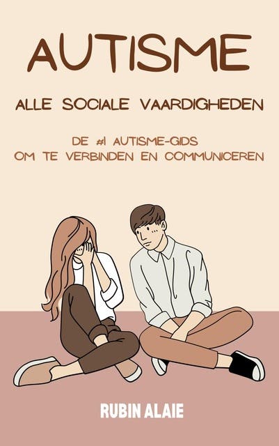 Autisme alle sociale vaardigheden: De autisme-gids om te verbinden en communiceren