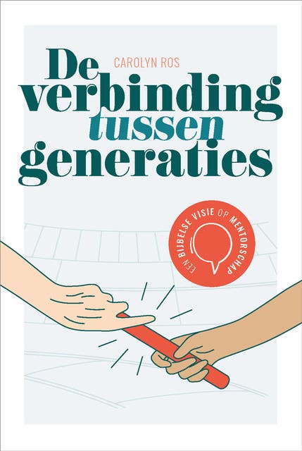 De verbinding tussen generaties: Een bijbelse visie op mentorschap