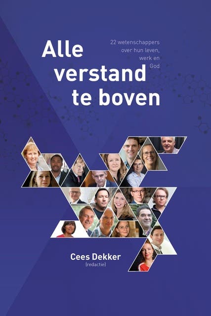 Alle verstand te boven: 22 wetenschappers over hun leven, werk en god
