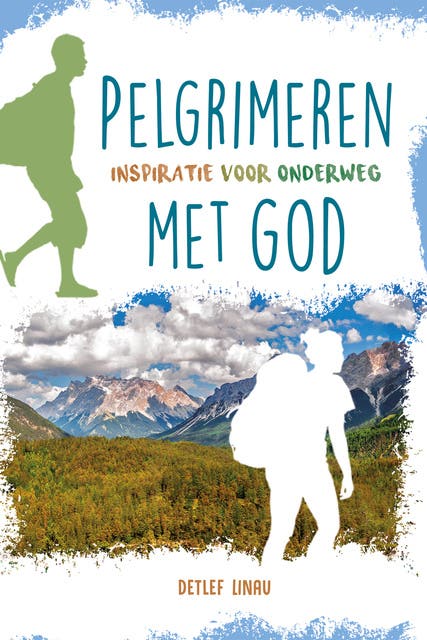 Pelgrimeren met God: Inspiratie voor onderweg