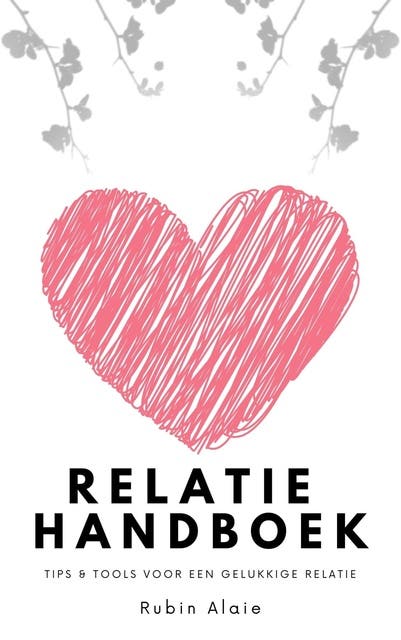 Relatie Handboek: Tips & Tools voor een gelukkige relatie