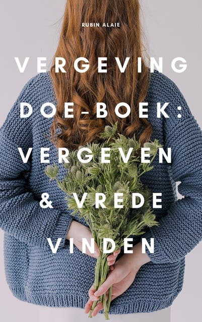 Vergeving doe-boek: Vergeven & vrede vinden