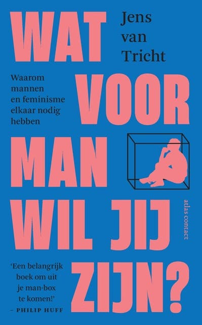 Wat voor man wil jij zijn: waarom mannen en feminisme elkaar nodig hebben