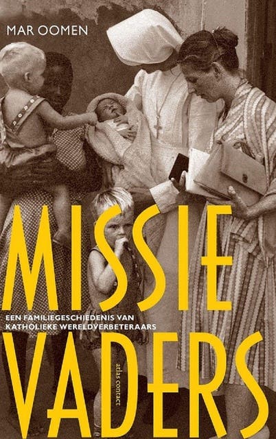 Missievaders: een familiegeschiedenis van katholieke wereldverbeteraars