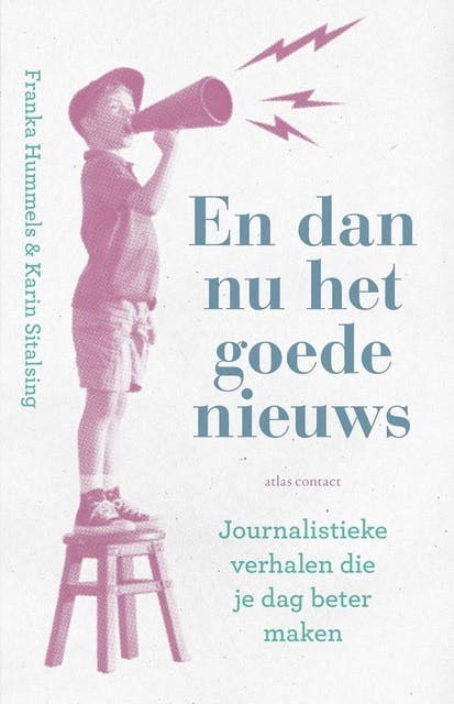 En dan nu het goede nieuws: Journalistieke verhalen die je dag beter maken