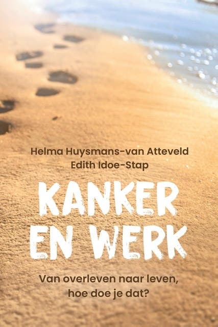 Kanker en werk: Van overleven naar leven, hoe doe je dat?