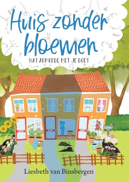 Huis zonder bloemen: Wat armoede met je doet