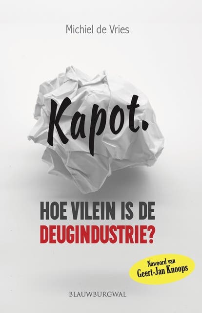 Kapot.: Hoe vilein is de deugindustrie?