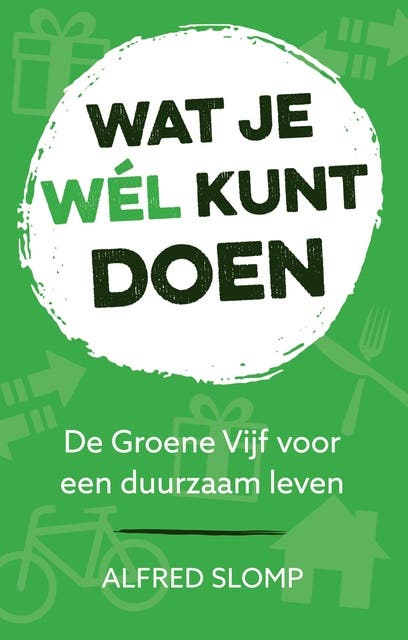 Wat je wél kunt doen: De groene vijf voor een duurzaam leven