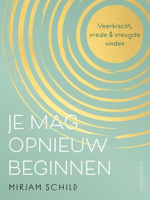 Je mag opnieuw beginnen: Veerkracht, vrede en rust vinden