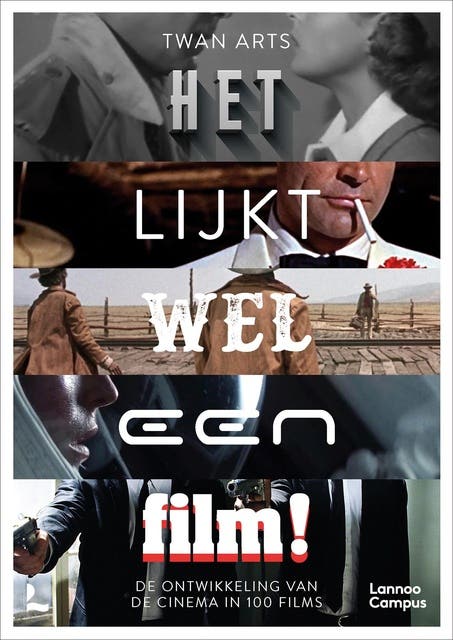 Het lijkt wel een film: De ontwikkeling van de cinema in 100 films