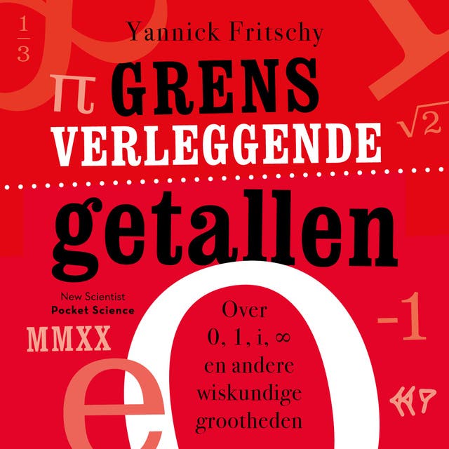Grensverleggende getallen: Over 0, 1, i, ∞ en andere wiskundige grootheden