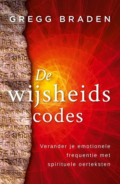 De wijsheidscodes: Verander je emotionele frequentie met spirituele oerteksten