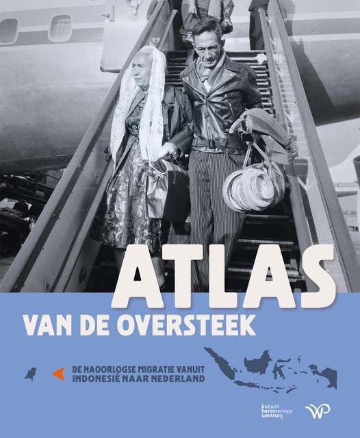 Atlas van de oversteek: De naoorlogse migratie vanuit Indonesië naar Nederland