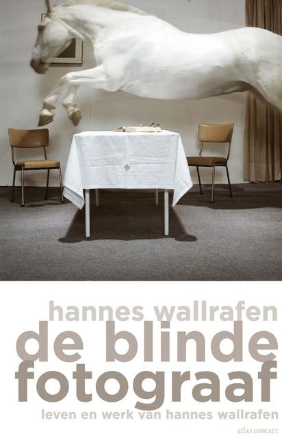 De blinde fotograaf: Leven en werk van Hannes van Wallrafen