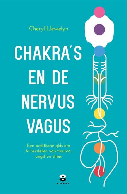 Chakra's en de nervus vagus: Een praktische gids om te herstellen van trauma, angst en stress
