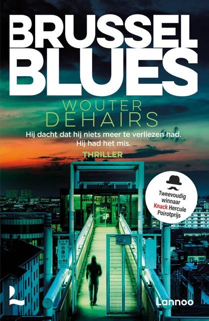 Brussel blues: Hij dacht dat hij niets meer te verliezen had. Hij had het mis.