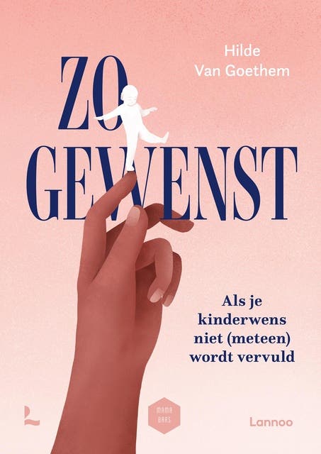 Zo gewenst: Als je kinderwens niet (meteen) wordt vervuld