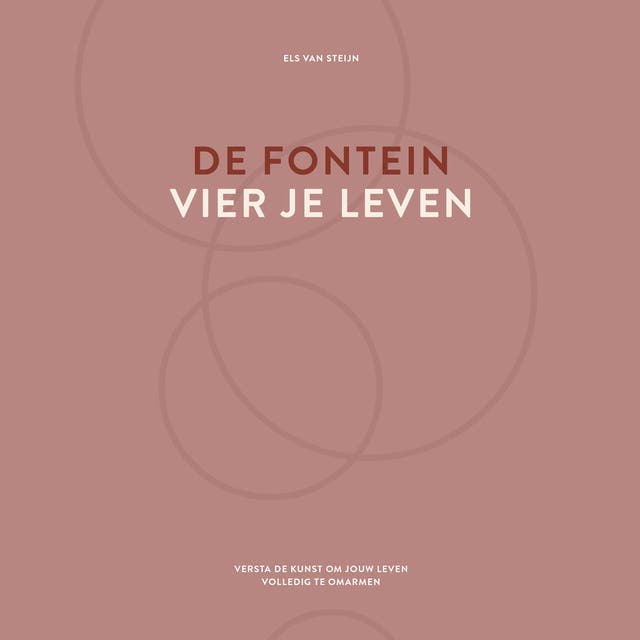 De fontein, vier je leven: Versta de kunst om jouw leven volledig te omarmen