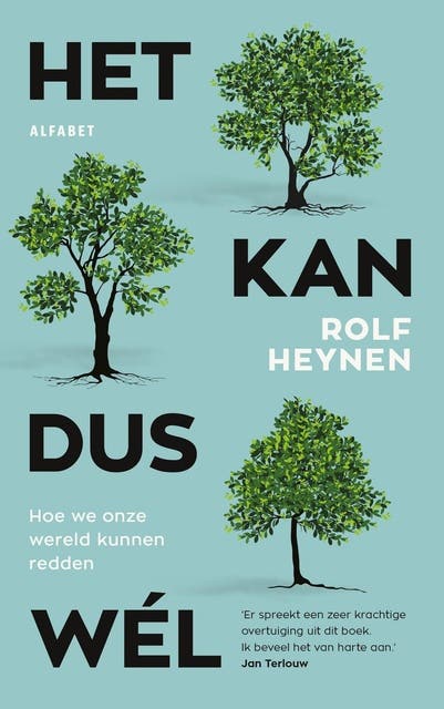 Het kan dus wél: Hoe we onze wereld kunnen redden