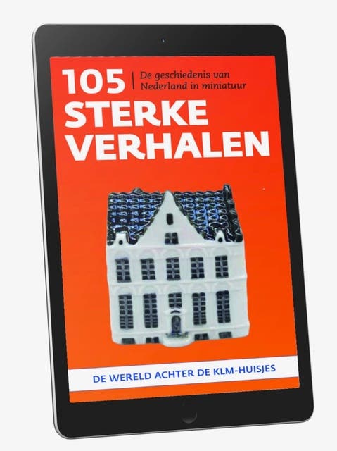 104 sterke verhalen: De wereld achter de KLM-huisjes