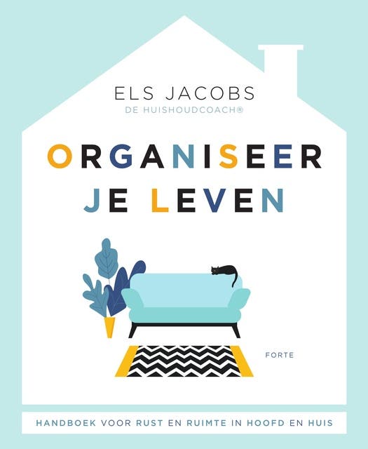 Organiseer je leven: Handboek voor rust en ruimte in hoofd en huis.