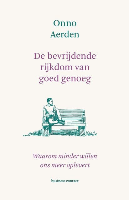 De bevrijdende rijkdom van goed genoeg: Waarom minder willen ons meer oplevert