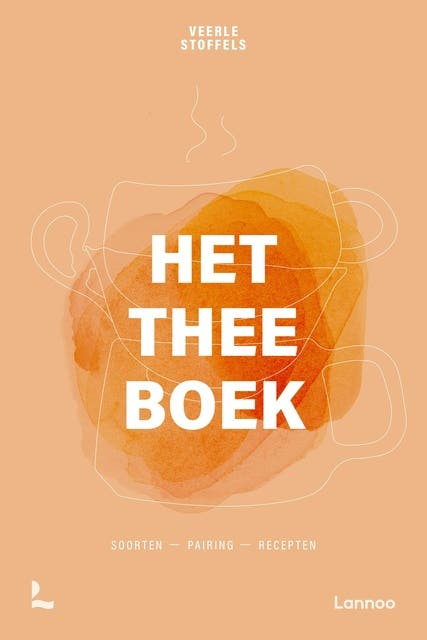 Het Theeboek: Soorten - Pairing - Recepten