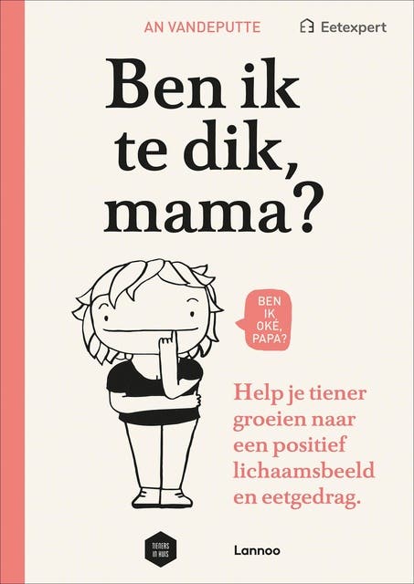 Ben ik te dik, mama?: Help je tiener groeien naar een positief lichaamsbeeld en eetgedrag