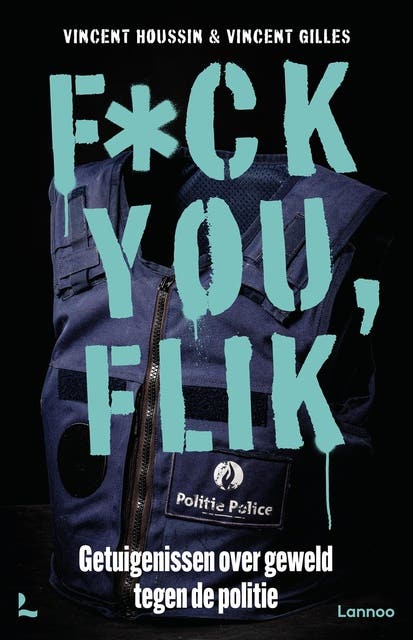 Fuck you flik: Getuigenissen over geweld tegen de politie