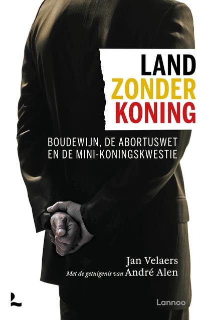Land zonder koning: Boudewijn, de abortuswet en de mini-koningskwestie
