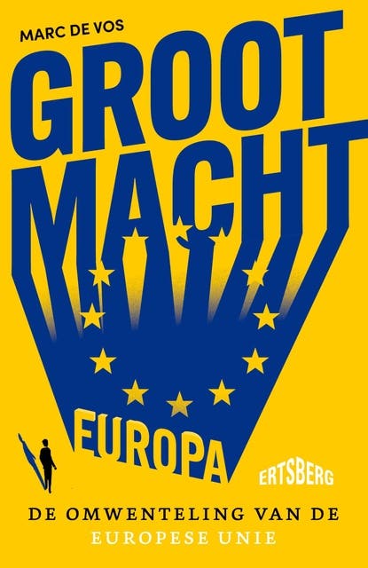 Grootmacht Europa: De omwenteling van de Europese Unie