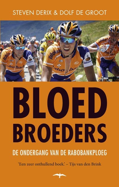 Bloedbroeders: de ondergang van de Rabobankploeg