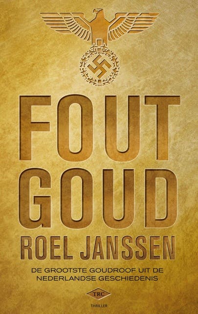 Fout goud: de grootste goudroof uit de Nederlandse geschiedenis