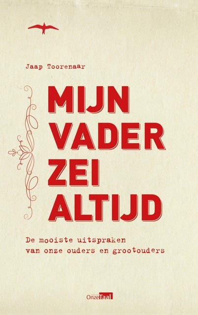 Mijn vader zei altijd: de mooiste uitspraken van onze ouders en grootouders
