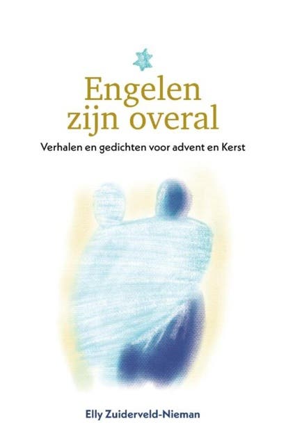 Engelen zijn overal: Verhalen en gedichte voor advent en Kerst