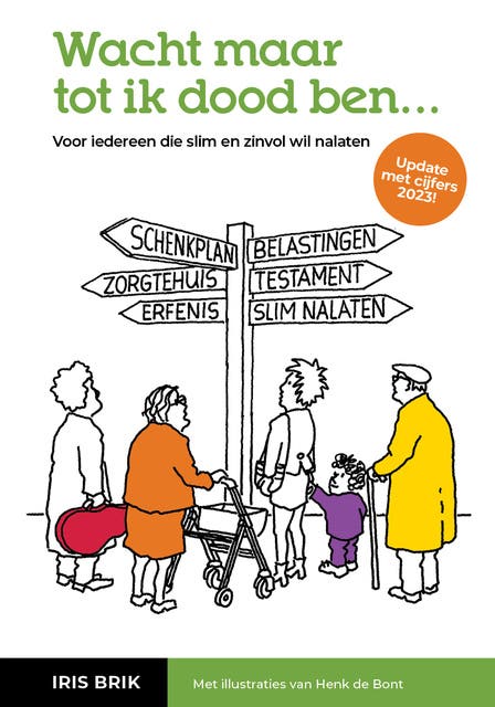 Wacht maar tot ik dood ben: Voor iedereen die slim en zinvol wil nalaten