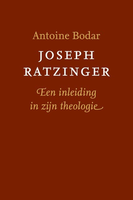 Joseph Ratzinger: Een inleiding in zijn theologie