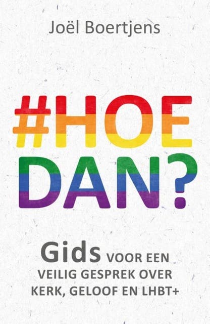 Hoe dan?: Gids voor een veilig gesprek over kerk, geloof en LHBT+