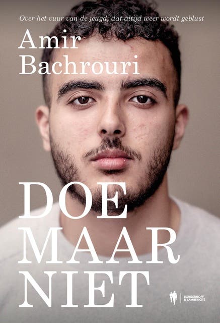 Doe maar niet: over het vuur van de jeugd, dat altijd weer wordt geblust
