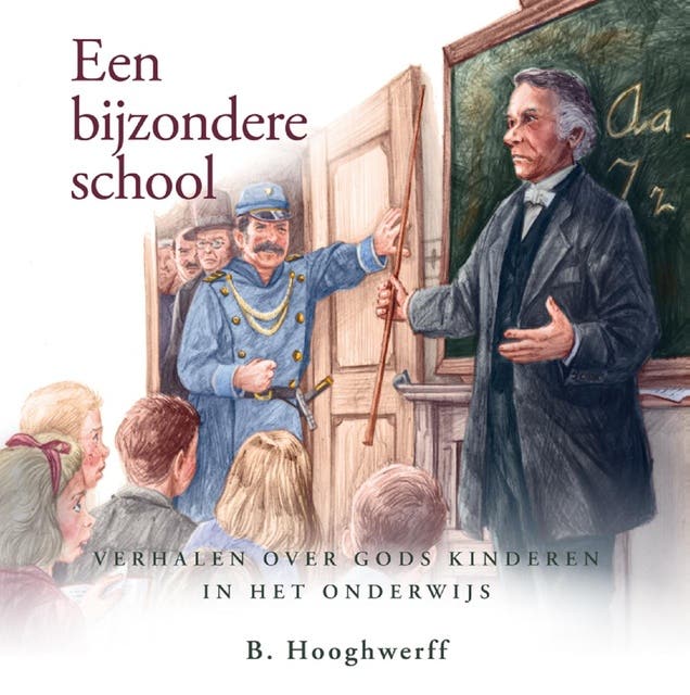Een bijzondere school: Verhalen over Gods kinderen in het onderwijs