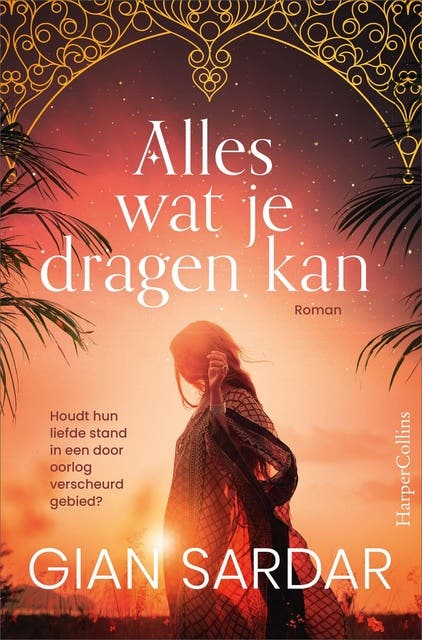 Alles wat je dragen kan: Een wonderschone roman over liefde, familie, loyaliteit en trouw in de chaos van het verscheurde Koerdistan