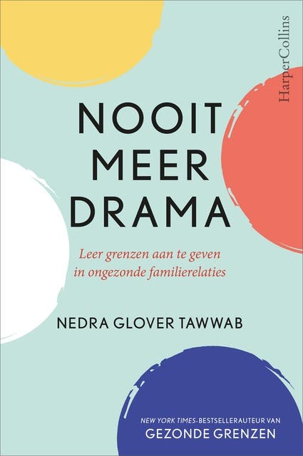 Nooit meer drama: Leer grenzen aan te geven in ongezonde familierelaties