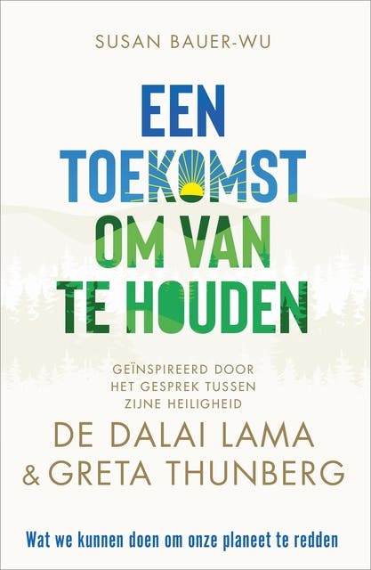 Een toekomst om van te houden: Geïnspireerd door het gesprek tussen Zijne Heiligheid de Dalai Lama & Greta Thunberg