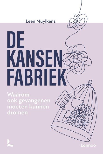 De kansenfabriek: Waarom ook gevangenen moeten kunnen dromen