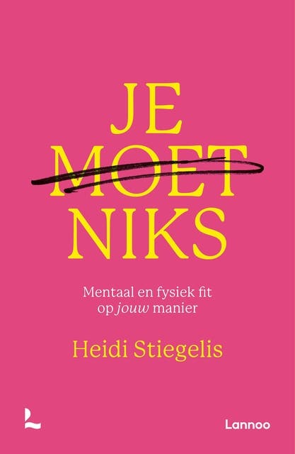 Je moet niks: Mentaal en fysiek fit op jouw manier