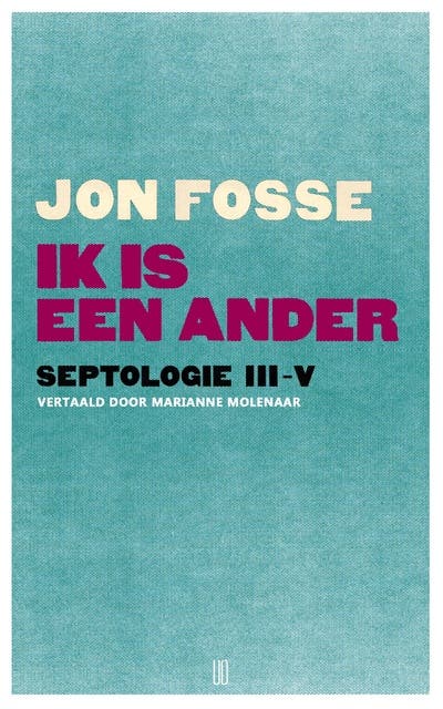 Ik is een ander: Septologie III-V