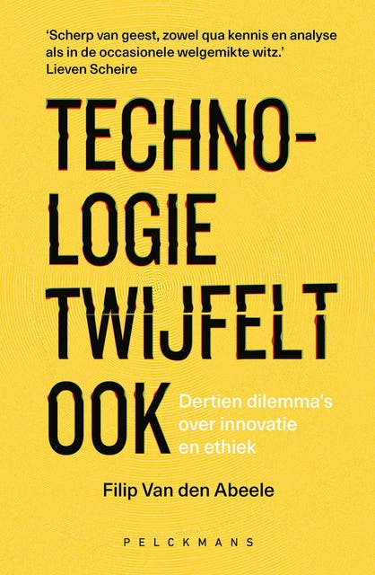 Technologie twijfelt ook: Dertien dilemma’s over innovatie en ethiek