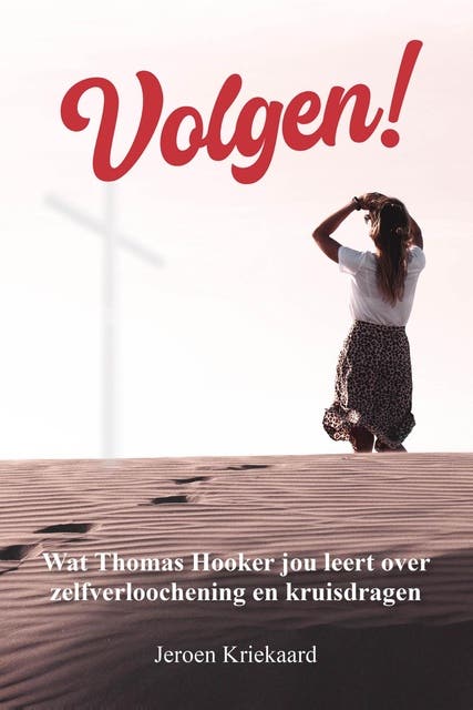 Volgen!: Wat Thomas Hooker jou leert over zelfverloochening en kruisdragen